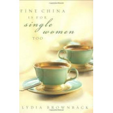 Fine China is for Single Women Too - Lydia Brownback